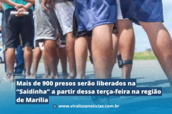 Mais de 900 presos serão liberados na “saidinha” a partir dessa terça-feira na região de Marília