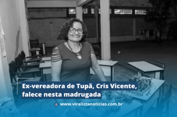 Ex-vereadora de Tupã, Cris Vicente, falece nesta madrugada