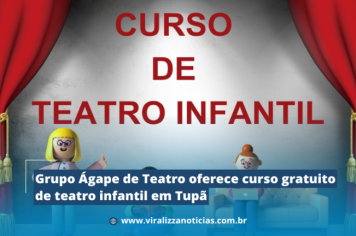 Grupo Ágape de Teatro oferece curso gratuito de teatro infantil em Tupã