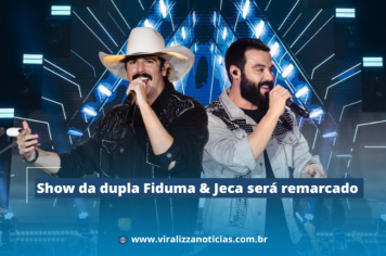 Show da dupla Fiduma e Jeca será remarcado