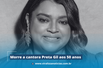 Morre a cantora Preta Gil aos 50 anos 