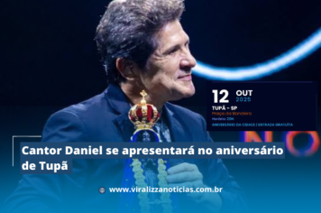 Cantor Daniel se apresentará no aniversário de Tupã 