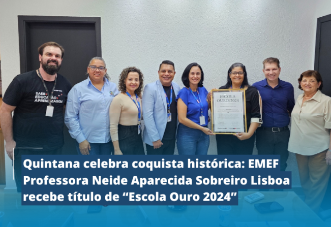 Quintana celebra conquista histórica: EMEF Professora Neide Aparecida Sobreiro Lisboa recebe o título de “Escola Ouro 2024