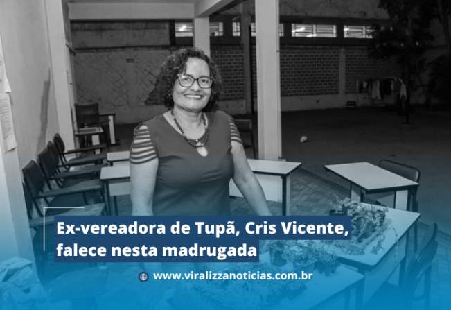 Ex-vereadora de Tupã, Cris Vicente, falece nesta madrugada