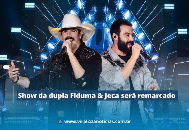 Show da dupla Fiduma e Jeca será remarcado
