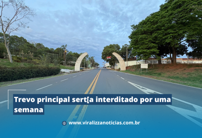 Trevo principal será interditado por uma semana